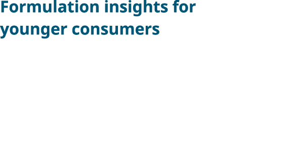 Formulation insights for younger consumers    Younger consumers cite yogurts and hot beverages as top categories for    